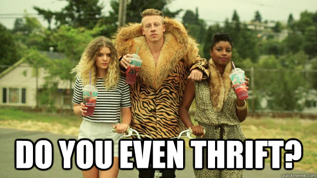 do you even thrift - Do You Even Thrift