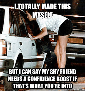 i totally made this myself but i can say my shy friend needs - FB karma whore