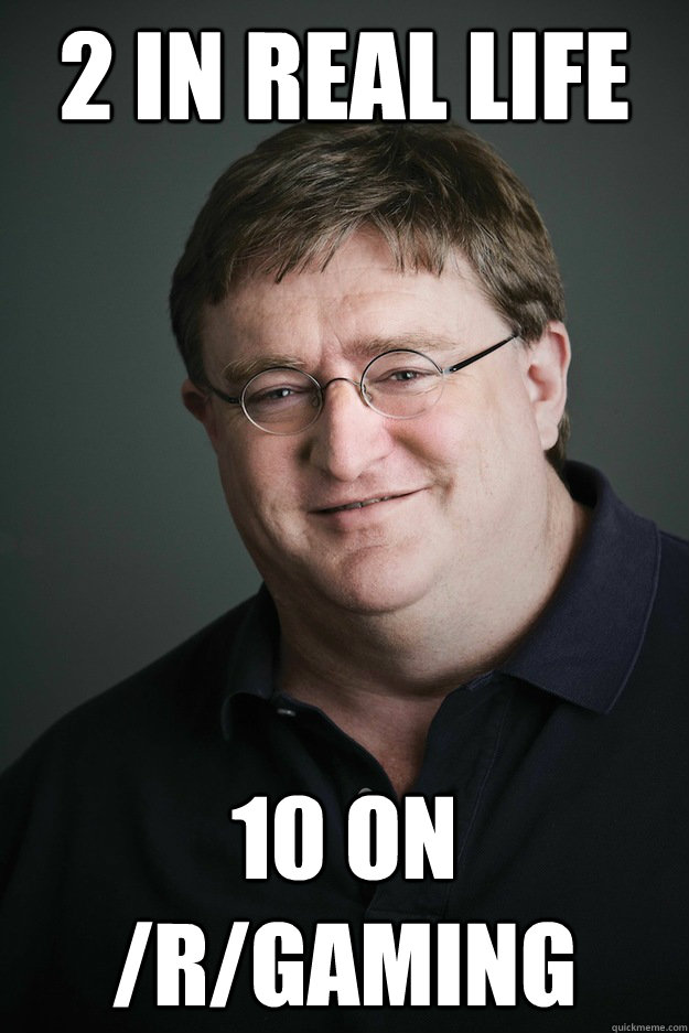 2 in real life 10 on rgaming - Troll Gabe Newell