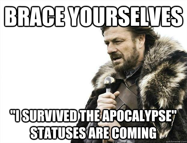 brace yourselves i survived the apocalypse statuses are co - brace yourselves presidential debate