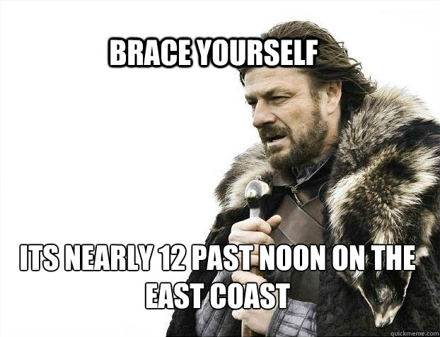 brace yourself its nearly 12 past noon on the east coast - BRACE YOURSELF SOLO QUEUE