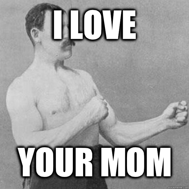 I love COCK - overly manly man