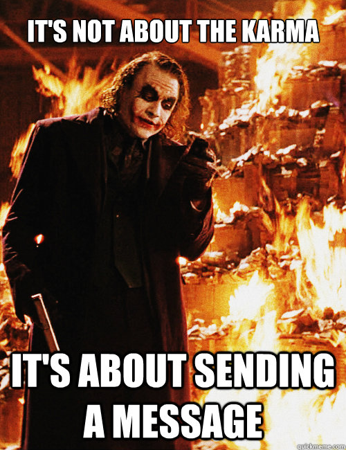 its not about the karma its about sending a message - Joker sending a message