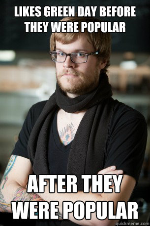 likes green day before they were popular after they were pop - Hipster Barista