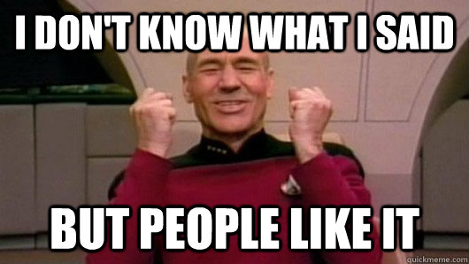 i dont know what i said but people like it - Happy Picard!