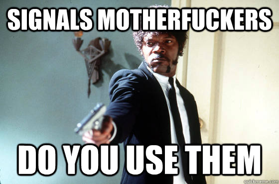 signals motherfuckers do you use them -