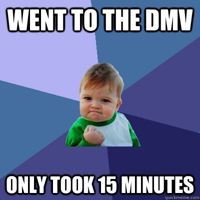went to the dmv only took 15 minutes - Success Kid