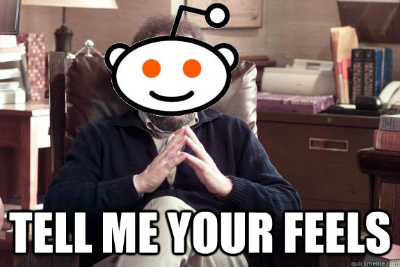 tell me your feels - Psychiatrist Reddit