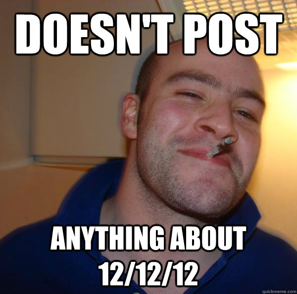 doesnt post anything about 121212 - Good Guy Greg
