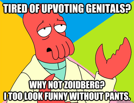 tired of upvoting genitals why not zoidberg - Futurama Zoidberg