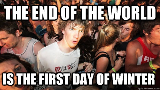 the end of the world is the first day of winter - Sudden Clarity Clarence