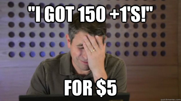 i got 150 1s for 5 - Facepalm Matt Cutts