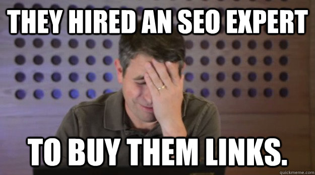 they hired an seo expert to buy them links - Facepalm Matt Cutts