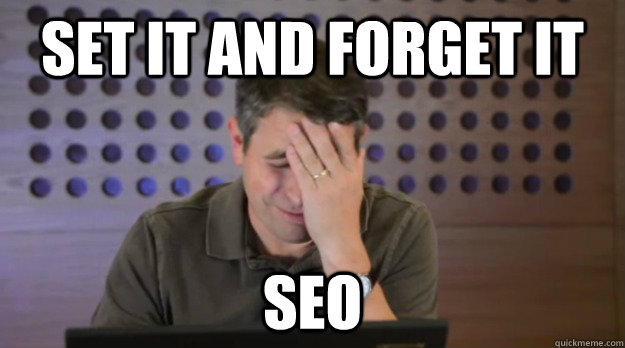 set it and forget it seo - Facepalm Matt Cutts