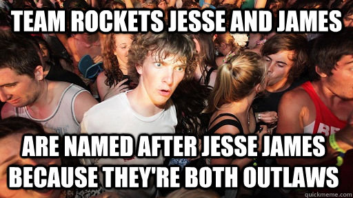 team rockets jesse and james are named after jesse james be - Sudden