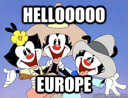 hellooooo europe - Animaniacs