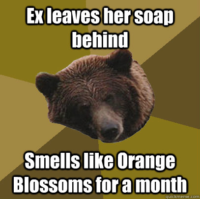 ex leaves her soap behind smells like orange blossoms for a - Lazy Bachelor Bear