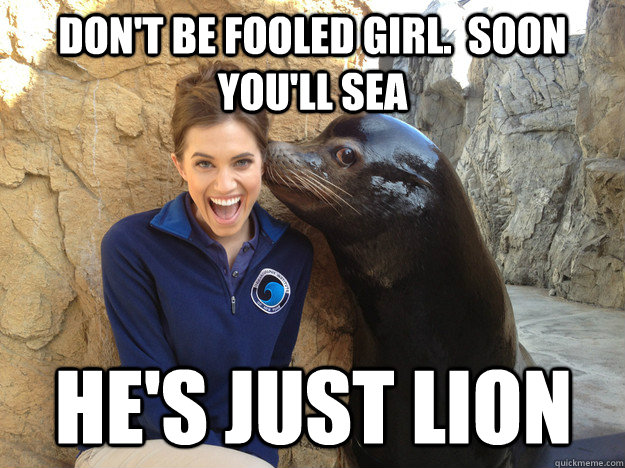 dont be fooled girl soon youll sea hes just lion - Crazy Secret