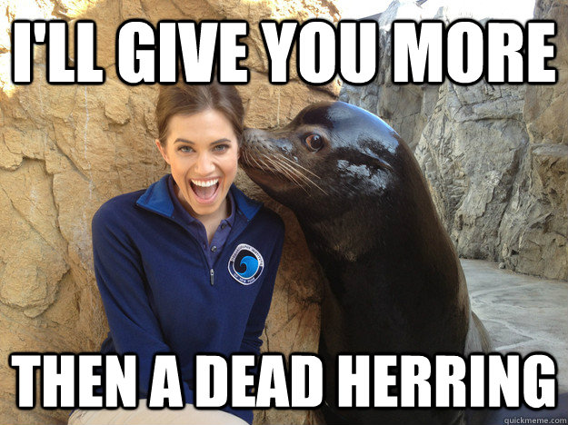 ill give you more then a dead herring - Crazy Secret