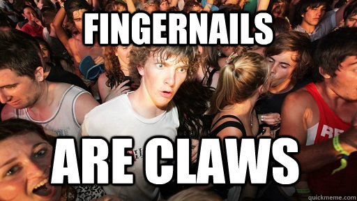 fingernails are claws - Sudden Clarity Clarence