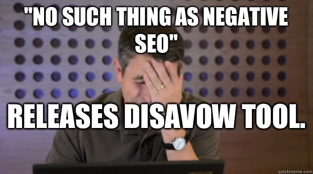 No such thing as negative SEO Releases disavow tool - Facepalm Matt Cutts
