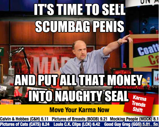 its time to sell scumbag penis and put all that money into - Mad Karma with Jim Cramer
