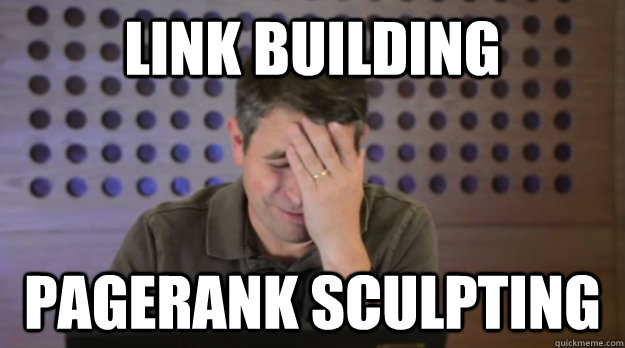 link building pagerank sculpting - Facepalm Matt Cutts