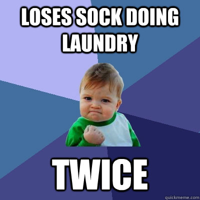 loses sock doing laundry twice - Success Kid