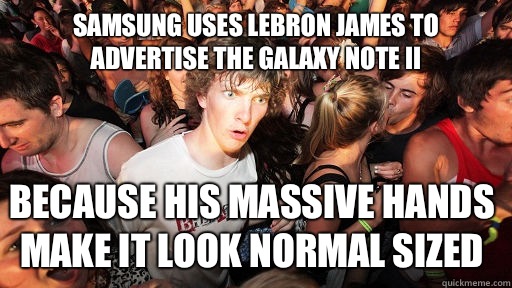 Samsung uses Lebron James to advertise the galaxy note ii Be - Sudden Clarity Clarence