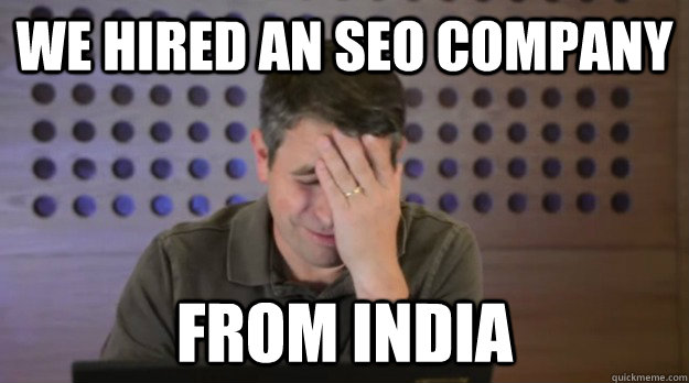 we hired an seo company from india - Facepalm Matt Cutts