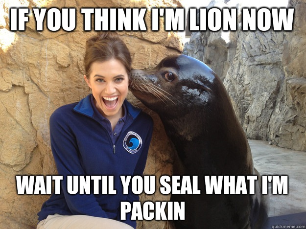 If you think Im lion now Wait until you seal what Im packin - Crazy Secret