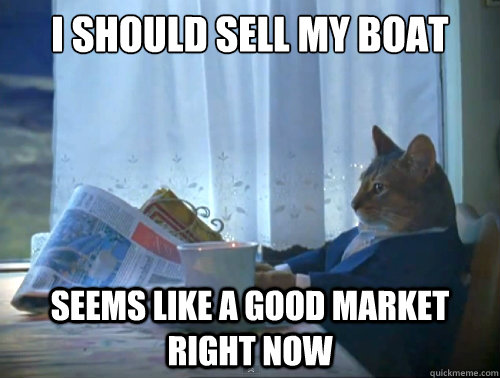 i should sell my boat seems like a good market right now - The One Percent Cat