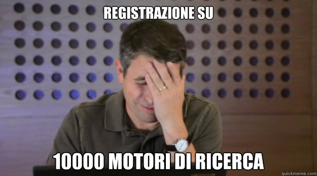 registrazione su 10000 motori di ricerca - Facepalm Matt Cutts