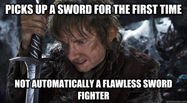 picks up a sword for the first time not automatically a flaw - Good Guy Bilbo