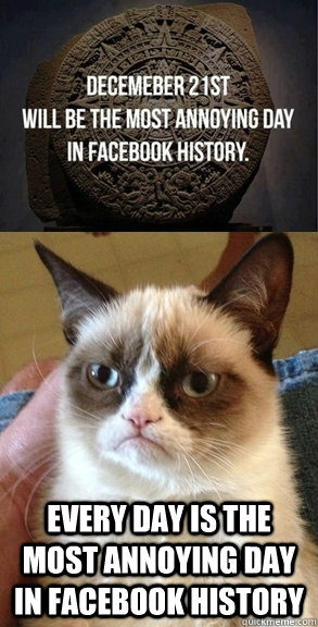 every day is the most annoying day in facebook history -