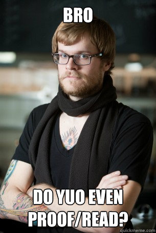 bro do yuo even proofread - Hipster Barista