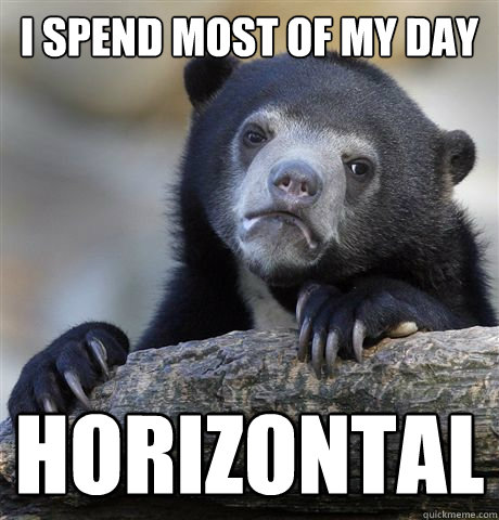 i spend most of my day horizontal - Confession Bear