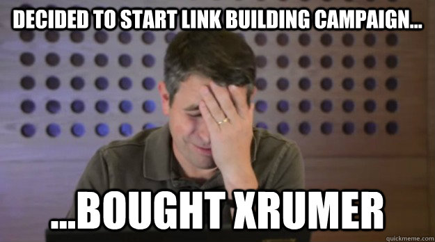 decided to start link building campaign bought xrumer - Facepalm Matt Cutts