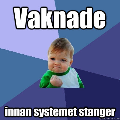 vaknade innan systemet stanger - Success Kid