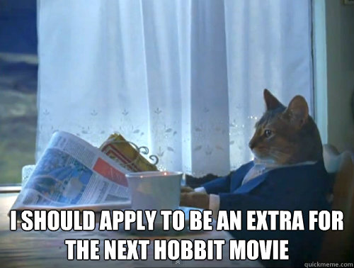 i should apply to be an extra for the next hobbit movie - The One Percent Cat