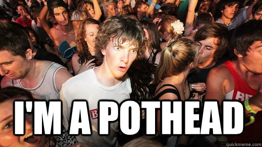 im a pothead - Sudden Clarity Clarence