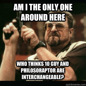 am i the only one around here who thinks 10 guy and philosor - AM I THE ONLY ONE AROUND HERE
