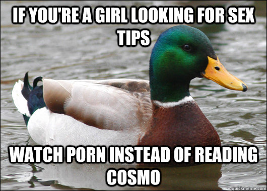if youre a girl looking for sex tips watch porn instead of - Actual Advice Mallard