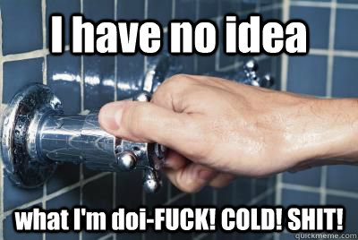 i have no idea what im doifuck cold shit -