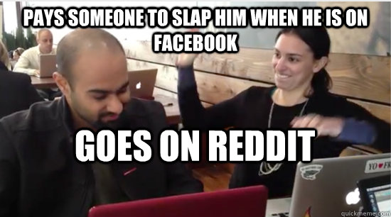 pays someone to slap him when he is on facebook goes on redd -