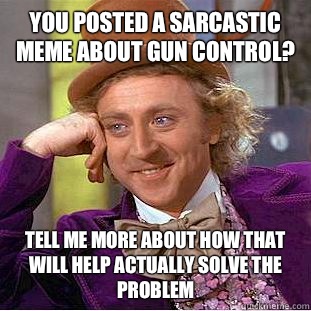 You kinda want to shoot me right about now, don't you?