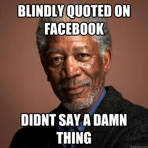 blindly quoted on facebook didnt say a damn thing - blindfollowers1