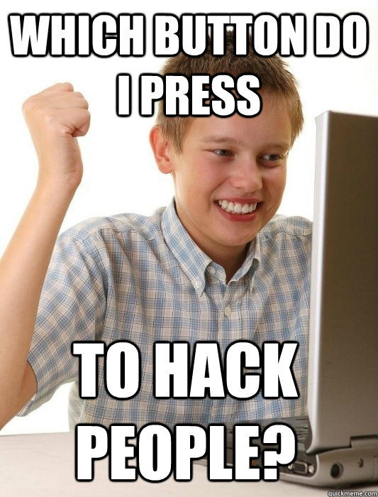 which button do i press to hack people - First Day on the Internet Kid