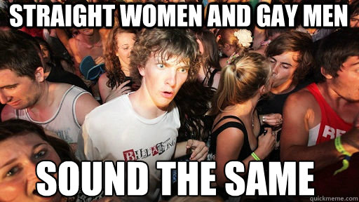 straight women and gay men sound the same - Sudden Clarity Clarence