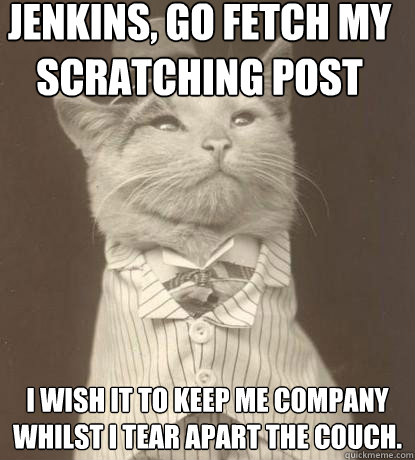jenkins go fetch my scratching post i wish it to keep me co - Aristocat